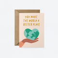 You make the world a better place - Greeting Card