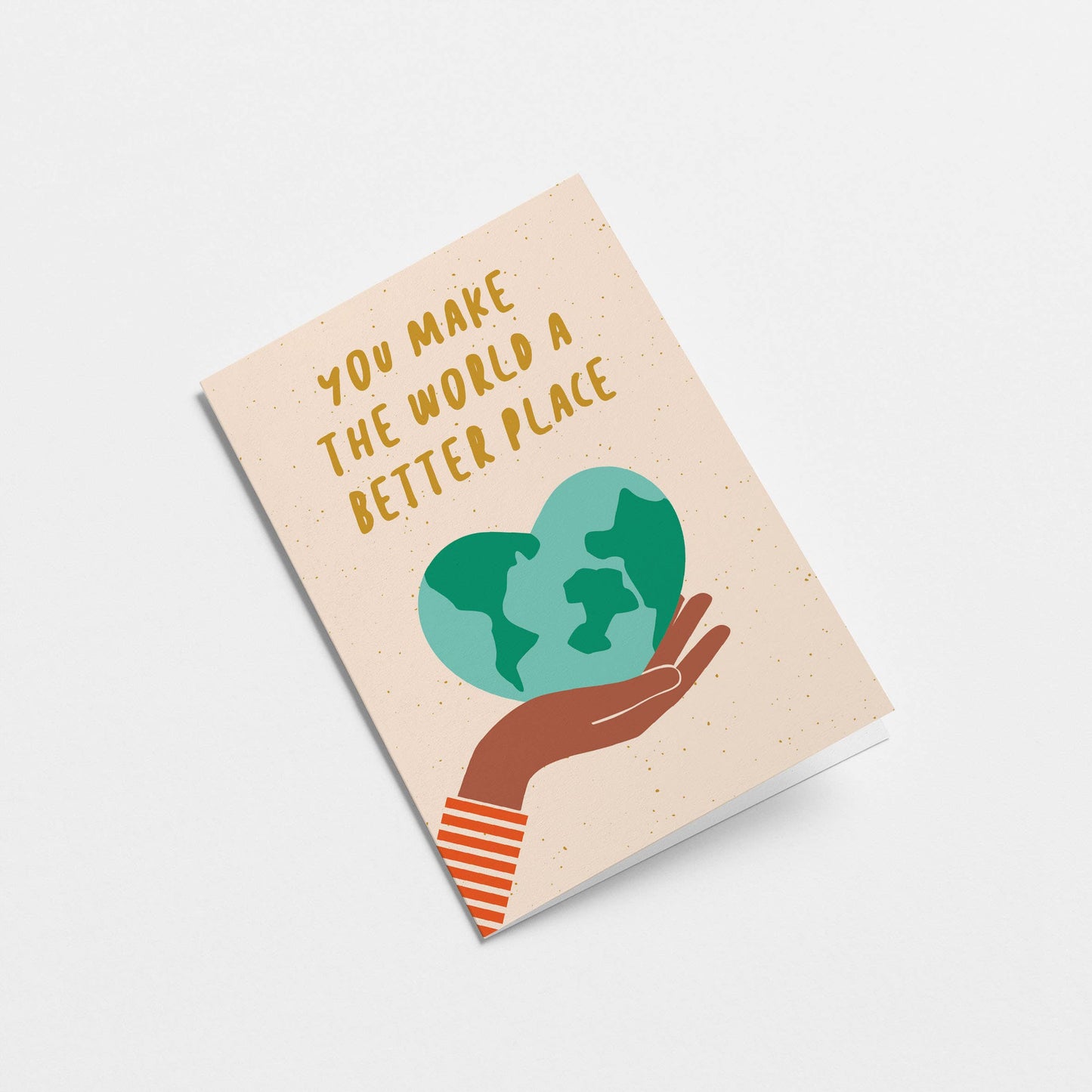 You make the world a better place - Greeting Card