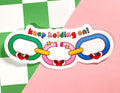 Keep Holding On | Vinyl Sticker