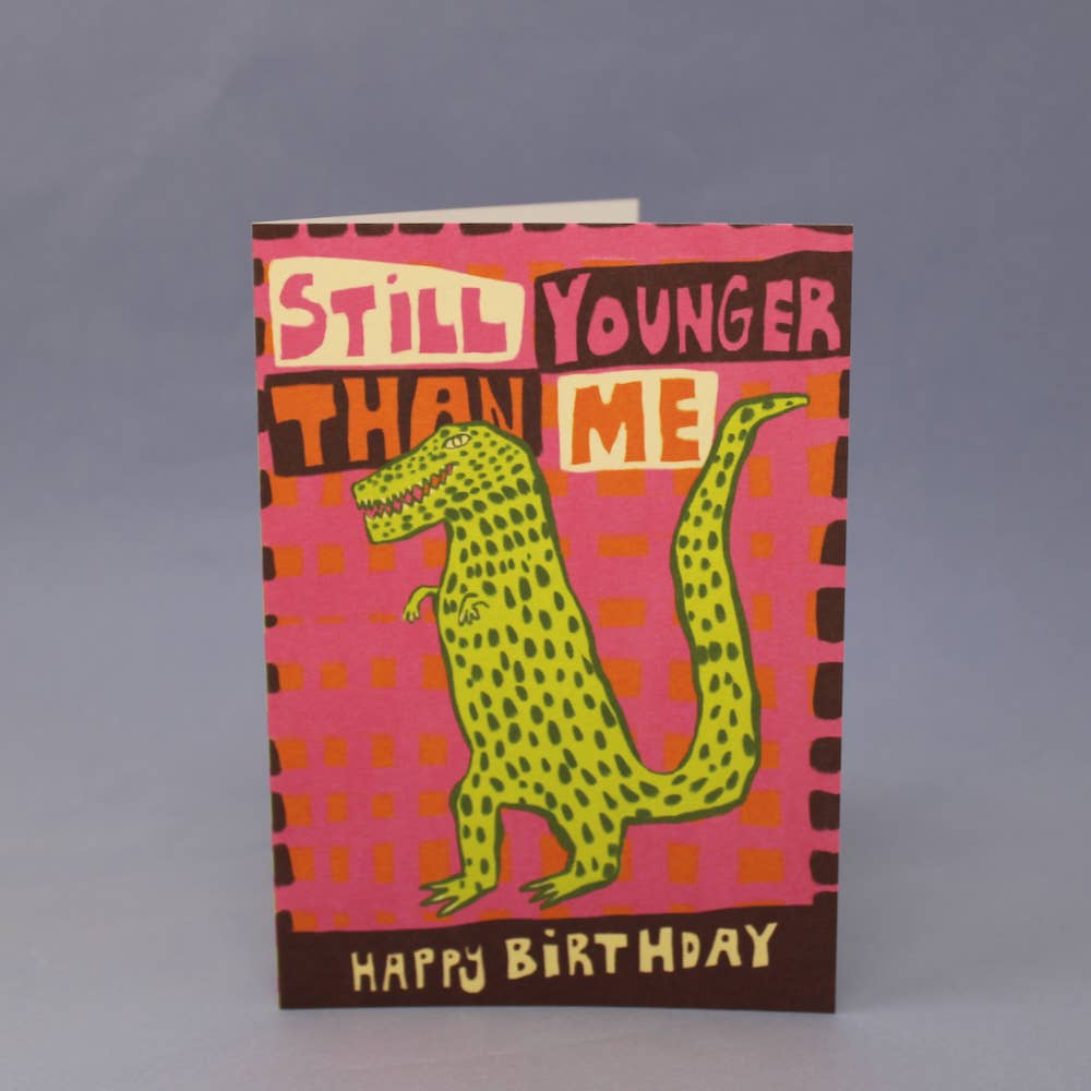 Still Younger Than Me T-Rex Greetings Card