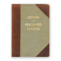 Ledger of Perceived Slights | Journal Medium