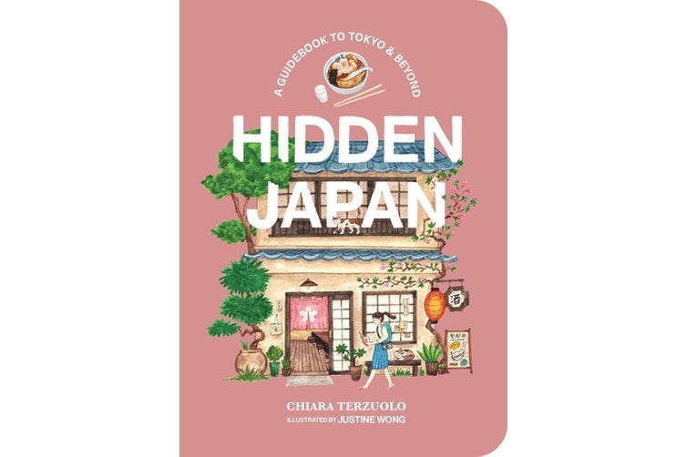 Hidden Japan: A Guidebook to Tokyo & Beyond