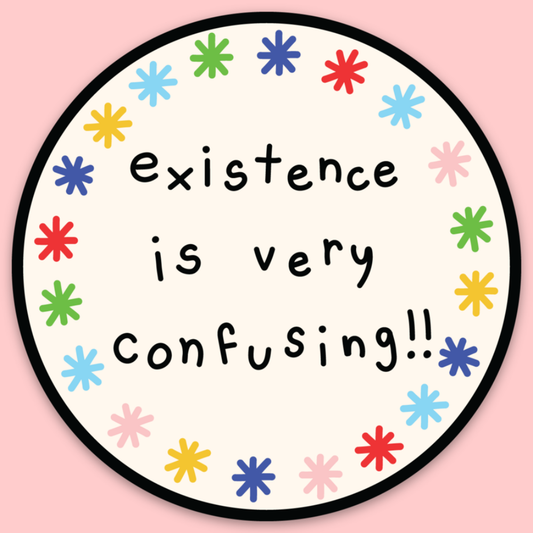 Existence Is Very Confusing | Sticker