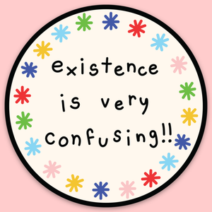 Existence Is Very Confusing | Sticker