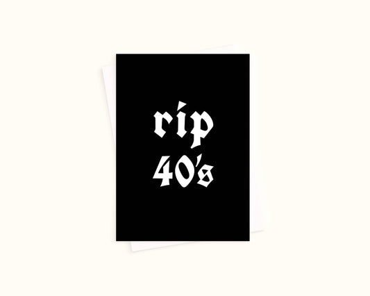 RIP 40's Card | Birthday Card | Humour | Celebrations Card