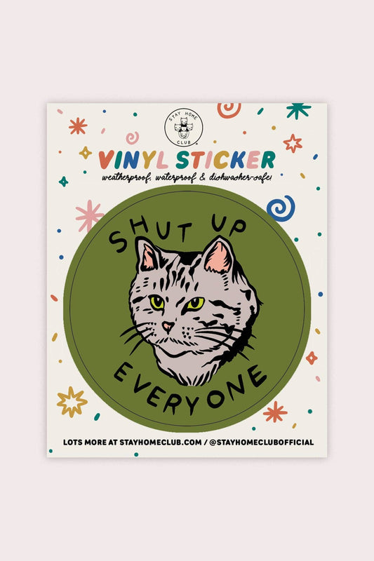 Vinyl Sticker| Shut Up Everyone