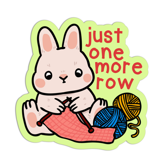 Just One More Row | Textured Sticker