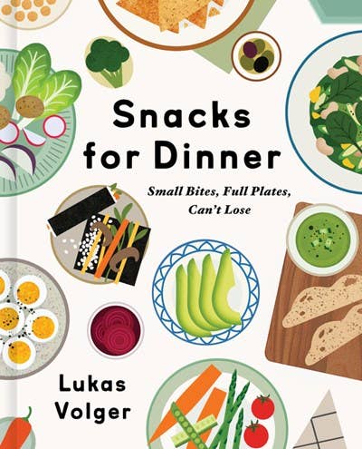 Snacks for Dinner: Small Bites, Full Plates, Can't Lose (hc)