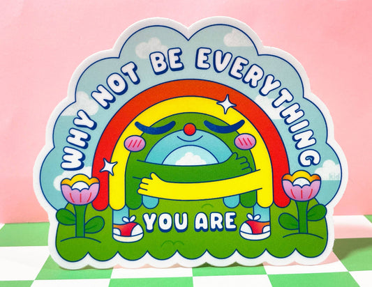 Why Not Be Everything You Are Rainbow | Vinyl Sticker