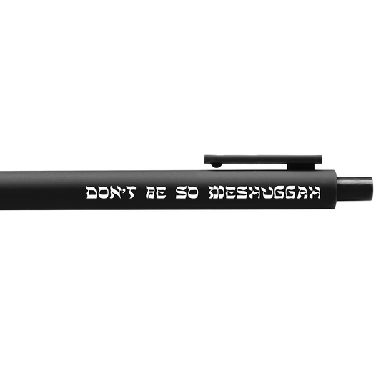 Don’t Be So Meshuggah | Yiddish Gel Pen