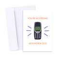 You're as Strong as a Nokia 3310 Card -Funny Millennial Card