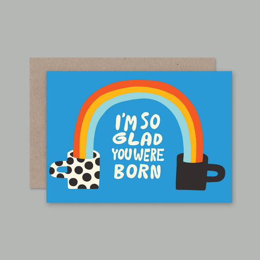 Rainbow I'm so glad you were born card