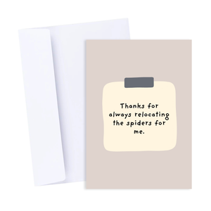 Thanks for Relocating the Spiders - Funny Relationship Card