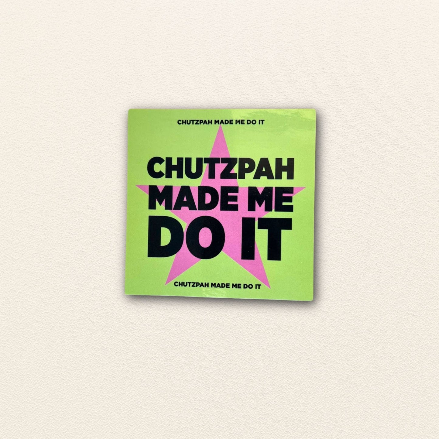 Chutzpah Made Me Do It Sticker