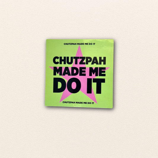 Chutzpah Made Me Do It Sticker