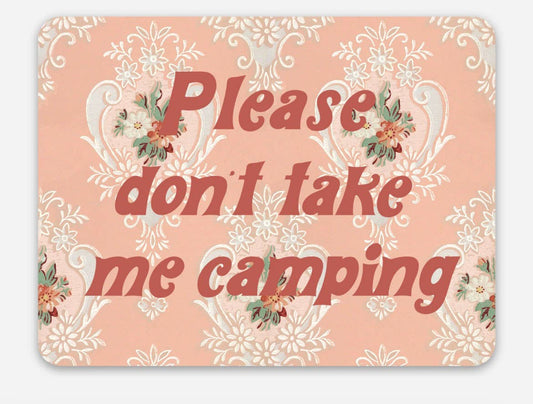 Don't Take Me Camping | Sticker