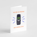 You're as Strong as a Nokia 3310 Card -Funny Millennial Card