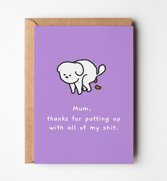 Mum, thanks for putting up with all my shit card