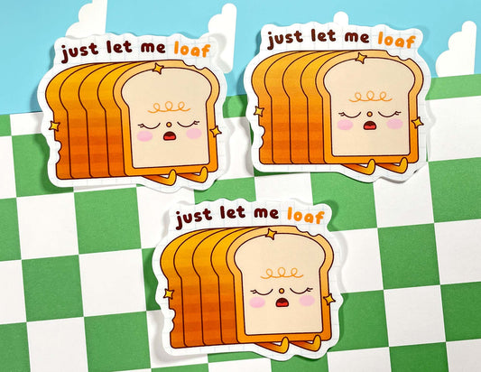 Let Me Loaf | Vinyl Sticker