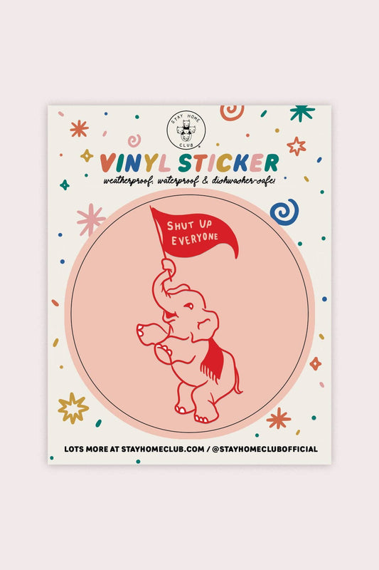 Vinyl Sticker | Shut Up (Elephant)