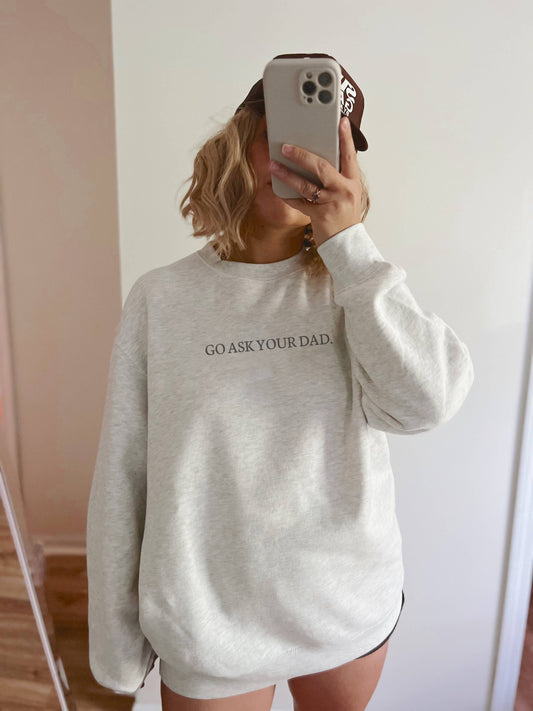 Go Ask Your Dad Crewneck Sweatshirt | Beige