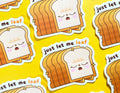 Let Me Loaf | Vinyl Sticker