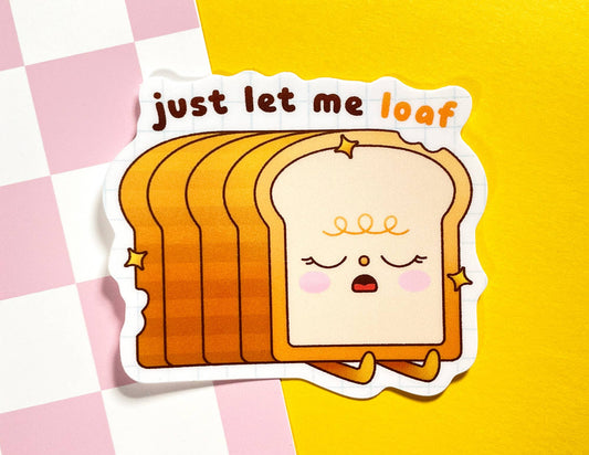Let Me Loaf | Vinyl Sticker