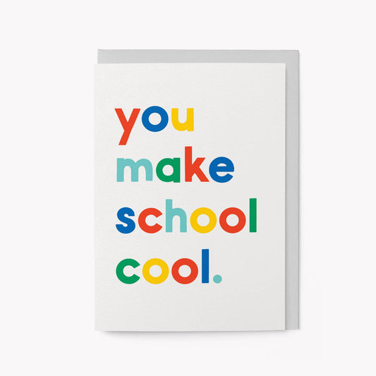 You make school cool - Teacher Card