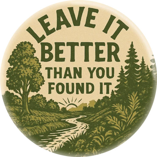 1.5" Badge | Leave It Better Than You Found It
