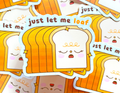 Let Me Loaf | Vinyl Sticker