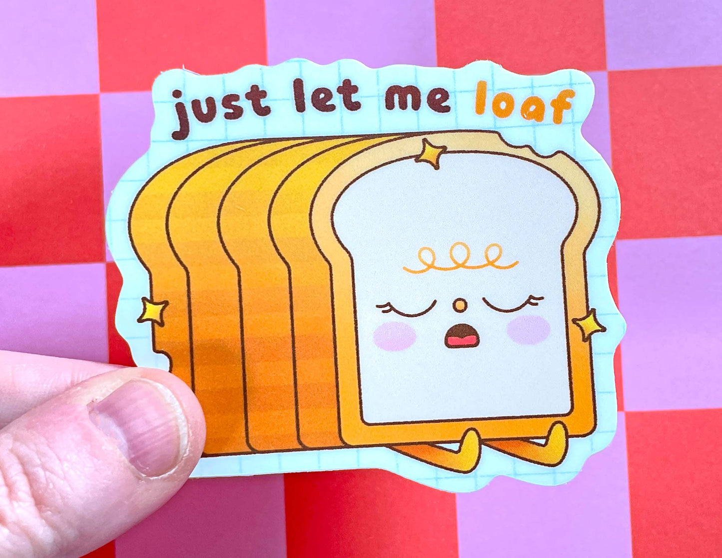Let Me Loaf | Vinyl Sticker