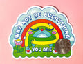 Why Not Be Everything You Are Rainbow | Vinyl Sticker