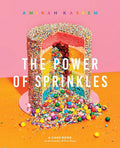 Power Of Sprinkles: A Cake Book by the Founder of Flour Shop
