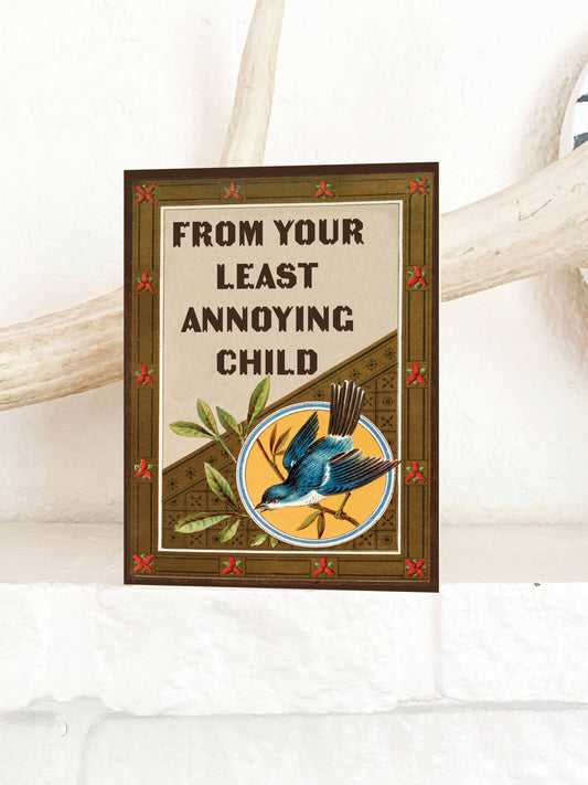 From Your Least Annoying Child | Greeting Card