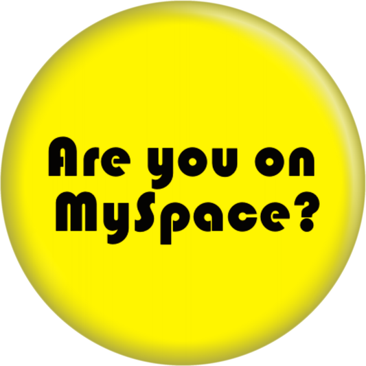 1.25" Badge | Are You On MySpace?