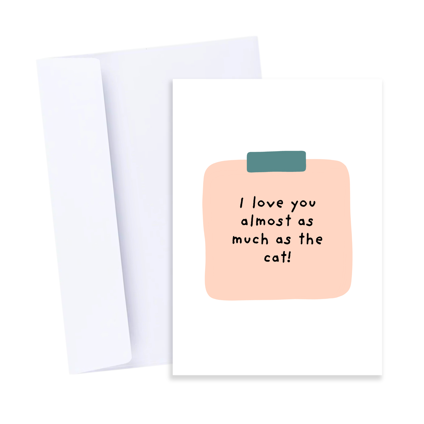 I Love You Almost as Much as the Cat Card