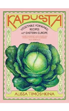 Kapusta: Vegetable Forward Recipes from Eastern Europe