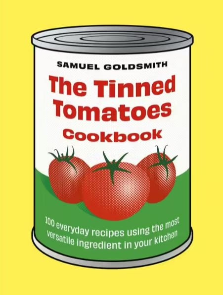 Tinned Tomatoes CookBook: 100 Everyday Recipes Using the Most Versatile Ingredient in Your Kitchen