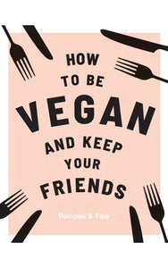 How to be vegan and keep your friends